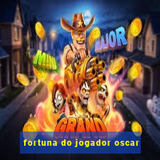 fortuna do jogador oscar